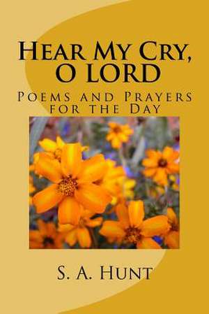 Hear My Cry, O Lord de S. a. Hunt