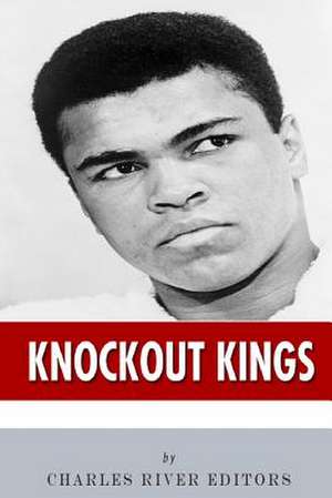 Knockout Kings de Charles River Editors