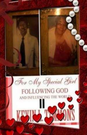 II for My Special Girl Following God and Influencing the World II de Kevin L. Timmons