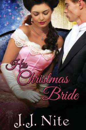 His Christmas Bride de J. J. Nite