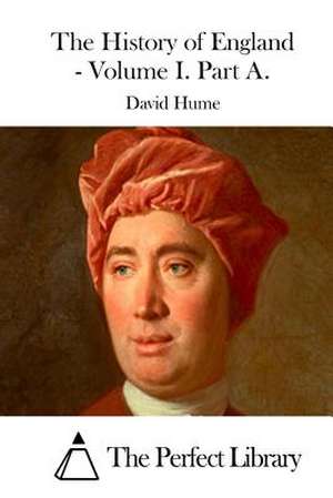 The History of England - Volume I. Part A. de David Hume