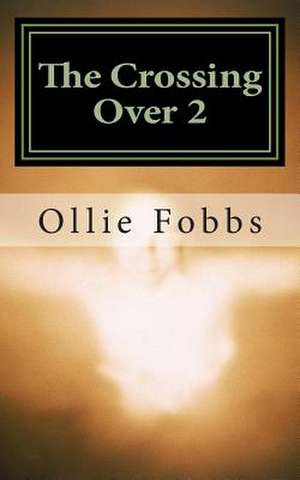 The Crossing Over 2 de Ollie B. Jr. Fobbs