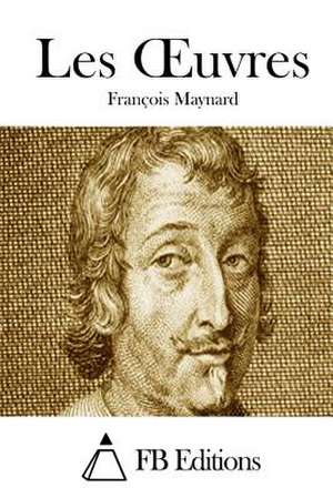 Les Oeuvres de Francois Maynard