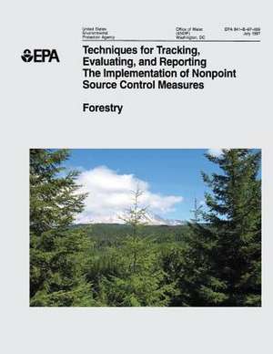 Techniques for Tracking, Evaluating, and Reporting the Implementation of Nonpoint Source Control Measures de U. S. Environmental Protection Agency