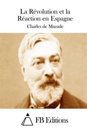 La Revolution Et La Reaction En Espagne de Charles De Mazade