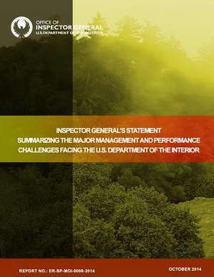 Inspector General's Statement Summarizing the Major Management and Performance Challenges Facing the U.S. Department of the Interior de U. S. Department of the Interior