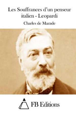 Les Souffrances D'Un Penseur Italien - Leopardi de Charles De Mazade