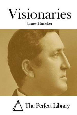 Visionaries de James Huneker