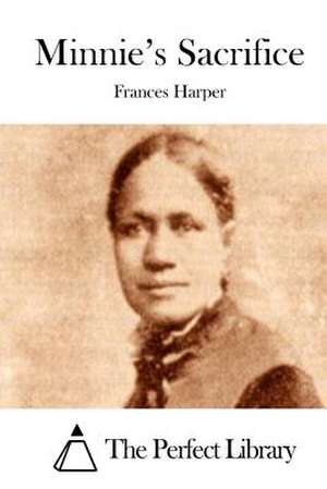 Minnie's Sacrifice de Frances Harper