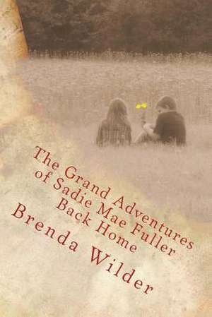 The Grand Adventures of Sadie Mae Fuller de Brenda Wilder