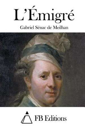 L'Emigre de Gabriel Senac De Meilhan