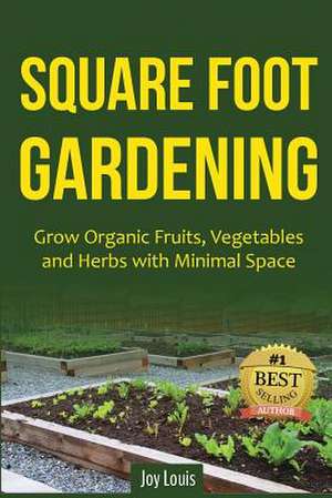 Square Foot Gardening de Joy Louis