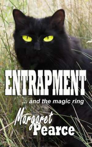 Entrapment ...and the Magic Ring de Margaret Pearce