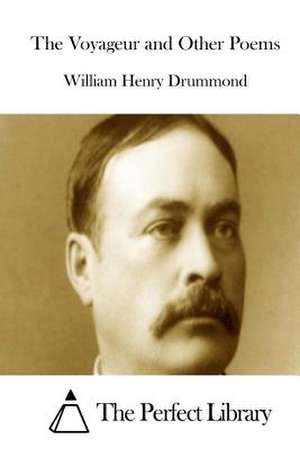 The Voyageur and Other Poems de William Henry Drummond