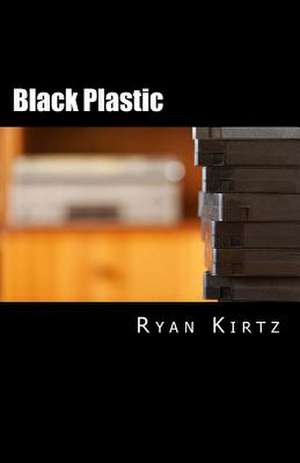 Black Plastic de Ryan Kirtz