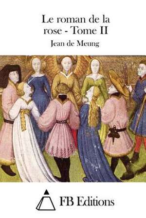 Le Roman de La Rose - Tome II de Jean De Meung