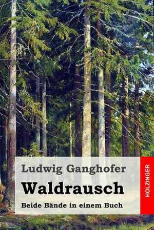 Waldrausch de Ludwig Ganghofer