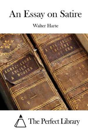 An Essay on Satire de Walter Harte