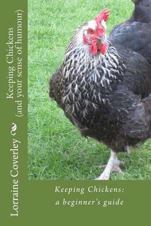 Keeping Chickens (and Your Sense of Humour) de Lorraine Coverley