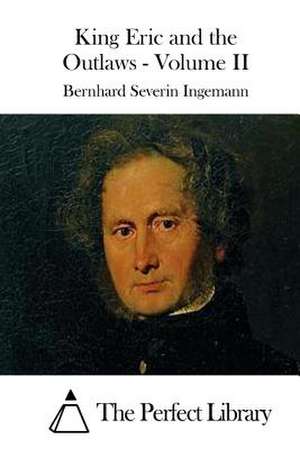 King Eric and the Outlaws - Volume II de Bernhard Severin Ingemann