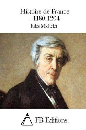 Histoire de France - 1180-1204 de Jules Michelet