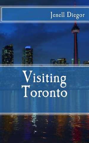 Visiting Toronto de Jenell Diegor