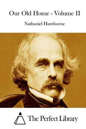 Our Old Home - Volume II de Nathaniel Hawthorne