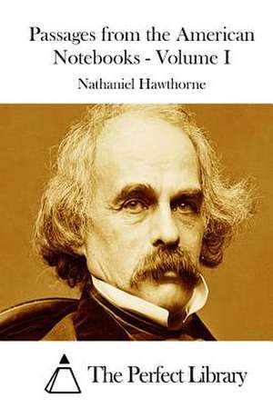 Passages from the American Notebooks - Volume I de Nathaniel Hawthorne