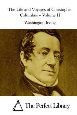 The Life and Voyages of Christopher Columbus - Volume II de Washington Irving