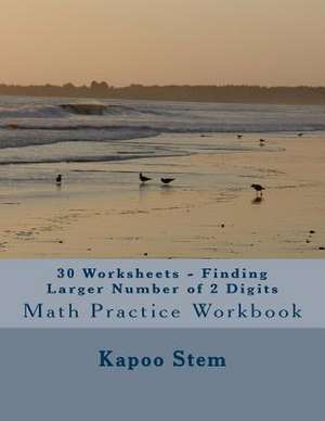 30 Worksheets - Finding Larger Number of 2 Digits de Kapoo Stem