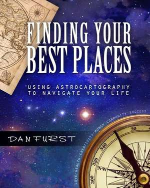 Finding Your Best Places de Dan Furst