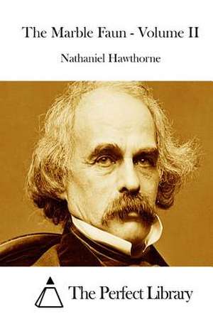 The Marble Faun - Volume II de Nathaniel Hawthorne