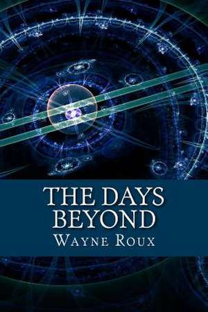 The Days Beyond de Wayne Roux