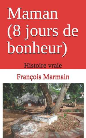 Maman (8 Jours de Bonheur) de M. Francois Marmain