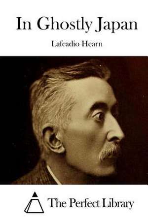 In Ghostly Japan de Lafcadio Hearn