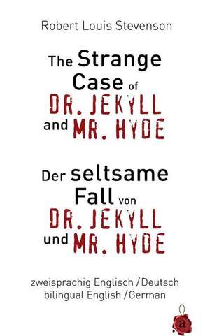 The Strange Case of Dr. Jekyll and Mr. Hyde / Der Seltsame Fall Von Dr. Jekyll Und Mr. Hyde. Zweisprachig / Bilingual de Robert Louis Stevenson