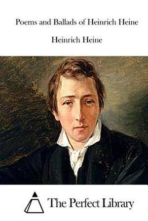 Poems and Ballads of Heinrich Heine de Heinrich Heine