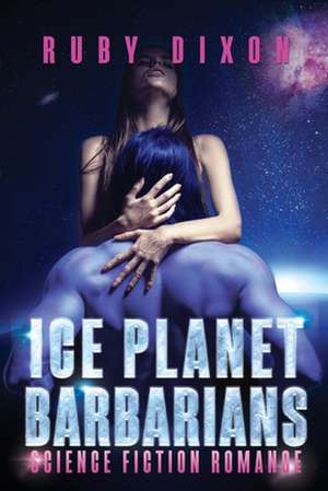 Ice Planet Barbarians de Ruby Dixon