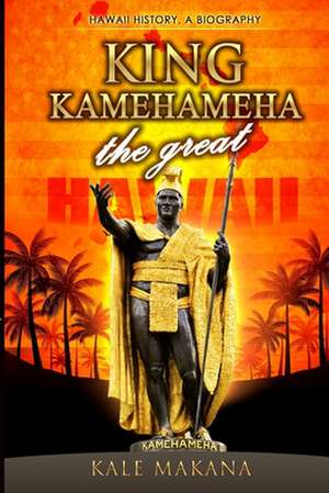 King Kamehameha the Great de Kale Makana