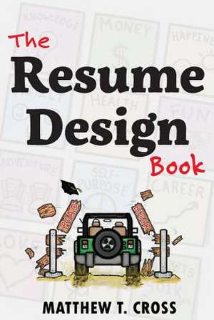 The Resume Design Book de Matthew T. Cross