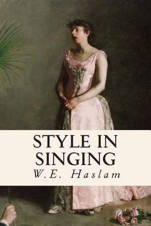 Style in Singing de W. E. Haslam