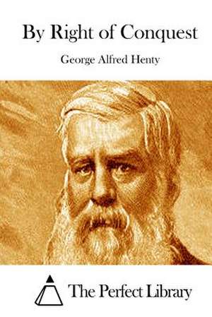 By Right of Conquest de George Alfred Henty