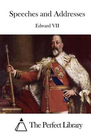 Speeches and Addresses de Edward VII