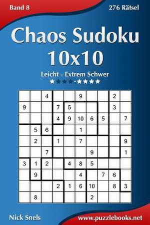 Chaos Sudoku 10x10 - Leicht Bis Extrem Schwer - Band 8 - 276 Ratsel de Nick Snels