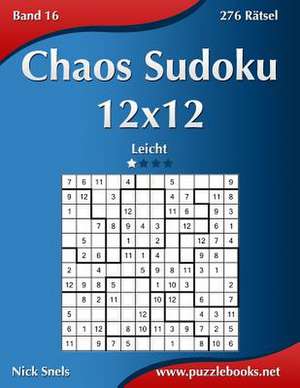 Chaos Sudoku 12x12 - Leicht - Band 16 - 276 Ratsel de Nick Snels