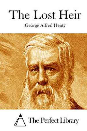 The Lost Heir de George Alfred Henty