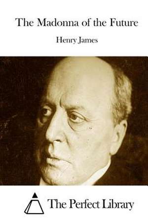 The Madonna of the Future de Henry James