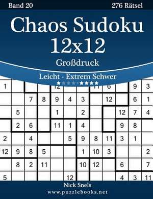 Chaos Sudoku 12x12 Grodruck - Leicht Bis Extrem Schwer - Band 20 - 276 Ratsel de Nick Snels