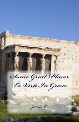 Some Great Places to Visit in Greece de Jamie G