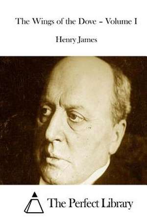 The Wings of the Dove - Volume I de Henry James